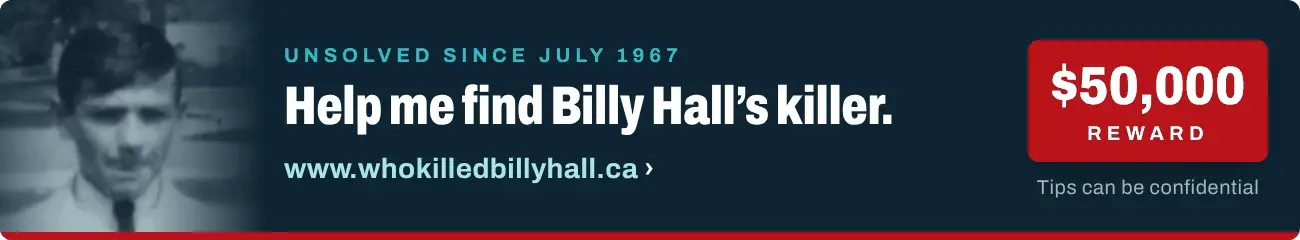 Help me find Billy Hall’s killer. $50,000 reward. www.whokilledbillyhall.ca